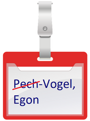Namensschild: "Pech-Vogel, Egon" (Pech durchgestrichen)